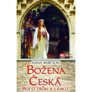 Božena česká - Boj o trůn a lásku - Hana Parkánová-Whitton