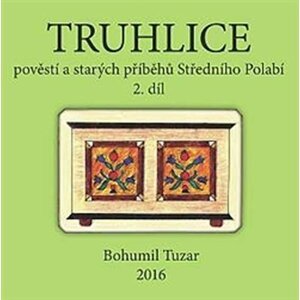 Truhlice pověstí a starých příběhů Středního Polabí II. - Bohumil Tuzar