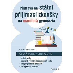 Příprava na státní přijímací zkoušky na osmiletá gymnázia - Český jazyk, 1.  vydání - Gabriela Zelená Sittová