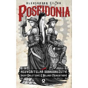 Poseidonia - Neuvěřitelná dobrodružství Ireny Orletzové a Belindy Meredithové - Aleksandar Žiljak