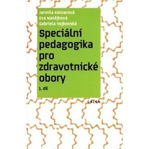 Speciální pedagogika pro zdravotnické obory 1. díl - Jarmila Kelnarová