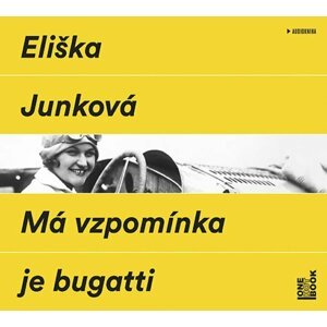 Má vzpomínka je bugatti - CDmp3  (Čte Hana Maciuchová a Jaromír Dulava) - Eliška Junková