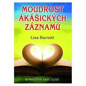 Moudrost ákášických záznamů - Knihovna vaší duše - Lisa Barnett