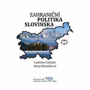 Zahraniční politika Slovinska - Ladislav Cabada; Hana Hlaváčková