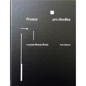 Prostor pro člověka v tvorbě Michala Škody - Pavla Melková