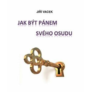 Jak být pánem svého osudu - Jiří Vacek