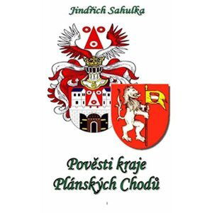 Pověsti kraje Plánských Chodů - Jindřich Sahulka