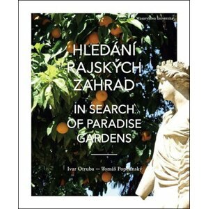 Hledání rajských zahrad. In search of paradise gardens: Od Elbrusu po sloupy Héraklovy. From Mount Elbrus to the Pillars of Hercules - Ivar Otruba