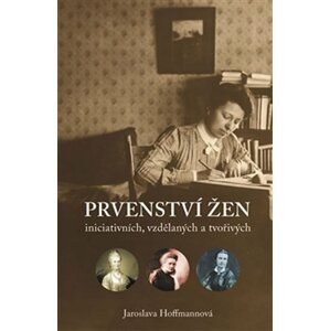 Prvenství žen iniciativních, vzdělaných a tvořivých - Jaroslava Hoffmannová