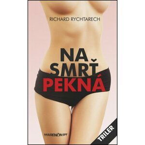 Na smrť pekná - Richard Rychtarech