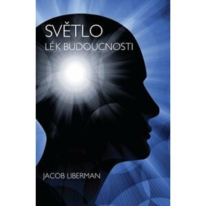 Světlo lék budoucnosti - Jacob Liberman