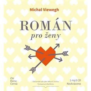 Román pro ženy - CDmp3 (Čte Dana Černá) - Michal Viewegh