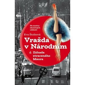 Vražda v Národním a Záhada ztraceného Maura - Eva Štolbová