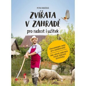 Zvířata v zahradě - pro radost i užitek - Petra Rubášová