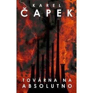 Továrna na absolutno, 1.  vydání - Karel Čapek