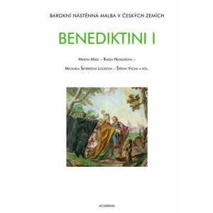 Benediktini - Barokní nástěnná malba v českých zemích - Martin Mádl