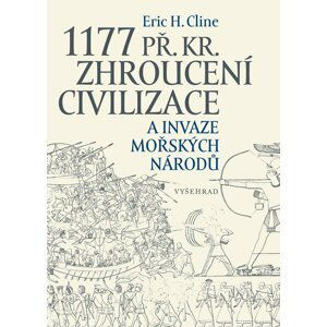 1177 př. Kr. Zhroucení civilizace a invaze mořských národů - Eric H. Cline