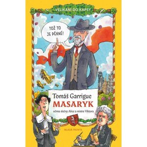 Tomáš Garrigue Masaryk: očima slečny Alice a mistra Viktora - Tomáš Němeček