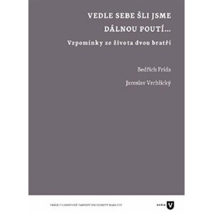 Vedle sebe šli jsme dávnou poutí... - Vzpomínky ze života dvou bratří - Bedřich Frída