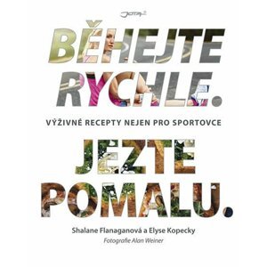 Běhejte rychle. Jezte pomalu. - Shalane Flanagan