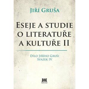 Eseje a studie o literatuře a kultuře II. - Jiří Gruša