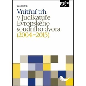 Vnitřní trh v judikatuře Evropského soudního dvora (2004–2015) - David Petrlík