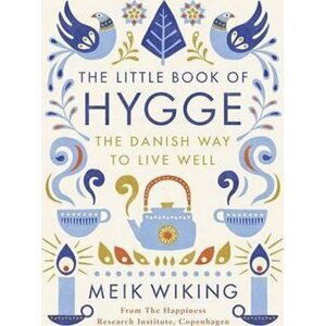 The Little Book of Hygge - The Danish Way to Live Well - Meik Wiking