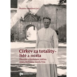 Církev za totality - lidé a místa - Markéta Doležalová