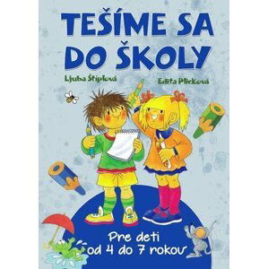 Tešíme sa do školy - Ljuba Štíplová; Edita Plicková