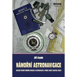 Námořní astronavigace - Klasické způsoby námořní astronavigace s pomocí Norie´s Nautical Tables - Jiří Konár