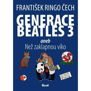 Generace Beatles 3 aneb Než zaklapnou víko - František Ringo Čech