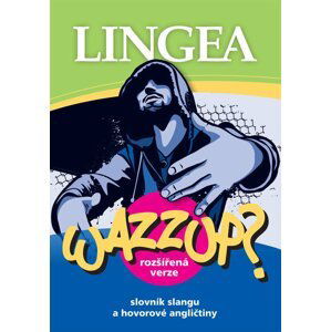 WAZZUP? Slovník slangu a hovorové angličtiny, 2. vydání - autorů kolektiv