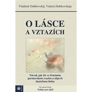 O lásce a vztazích - Návod, jak žít ve šťastném partnerském svazku a objevit skutečnou lásku - Valeria Dubkovskaja