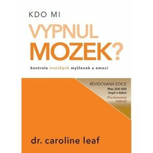 Kdo mi vypnul mozek? - Caroline Leaf