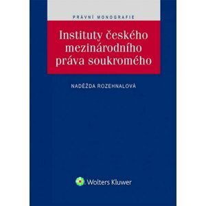 Instituty českého mezinárodního práva soukromého - Naděžda Rozehnalová