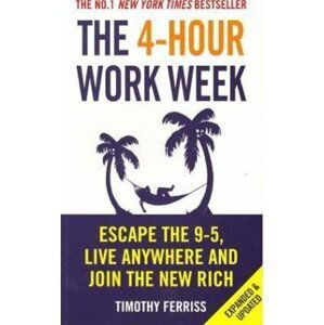 4-Hour Work Week : Escape The 9-5 Live Anywhere And Join The New Rich - Timothy Ferriss