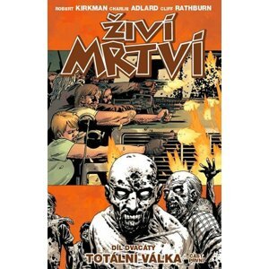 Živí mrtví 20 - Totální válka 1. část - Robert Kirkman