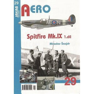 Aero - Spitfire Mk.IX - 1. díl (č.29) - Miroslav Šnajdr