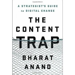 The Content Trap - Bharad Anand