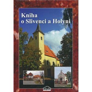 Kniha o Slivenci a Holyni - autorů kolektiv