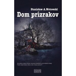 Dom prízrakov - Stanisław Antoni Wotowski