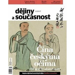 Dějiny a současnost 2/2017: Čína českýma očima. Od snů ke skutečnosti - autorů kolektiv