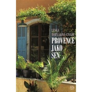 Provence jako sen - Lenka Horňáková-Civade