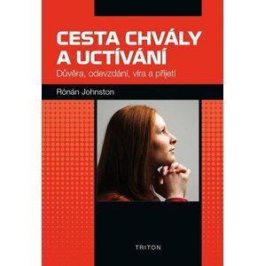 Cesta chvály a uctívání - důvěra, odevzdání, víra a přijetí - Rónán Johnston