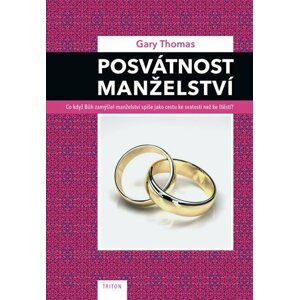 Posvátnost manželství - Gary Thomas