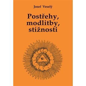 Postřehy, modlitby, stížnosti - Josef Veselý