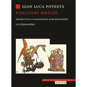 Poslední mesiáš - Proroctví ve středověku - Gian Luca Potesta