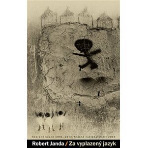 Za vyplazený jazyk - Sebrané básně 1991-2013 - Robert Janda