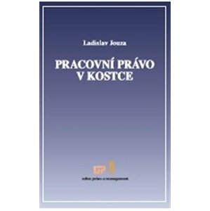 Pracovní právo v kostce - Ladislav Jouza