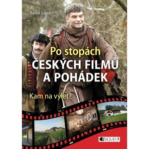 Po stopách českých filmů a pohádek - Kam na výlet? - Radek Laudin